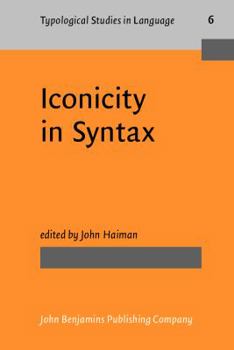 Iconicity in Syntax - Book #6 of the Typological Studies in Language