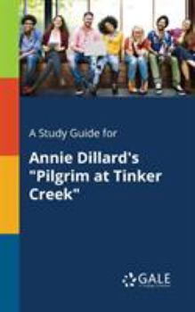 Paperback A Study Guide for Annie Dillard's "Pilgrim at Tinker Creek" Book