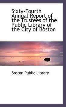 Paperback Sixty-Fourth Annual Report of the Trustees of the Public Library of the City of Boston Book