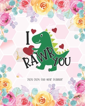 Paperback I Rawr You 2020-2024 Five Year Planner: 5 Year Academic Organizer Appointment Schedule Notebook Diary Password Tracker Holiday 60 month Time Managemen Book