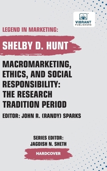 Macromarketing, Ethics, and Social Responsibility: The Research Tradition Period (Legend in Marketing)