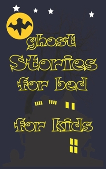 Paperback ghost Stories for bed for kids: let's your kids have fun with some stories Book