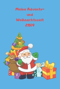 Meine Advents- und Weihnachtszeit 2019: Notizbuch - Weihnachtsmann - Blau - Notebook - Journal - Tagebuch - Liniert - Insgesamt 135 Seiten - Maße ca. DIN A5 (German Edition)