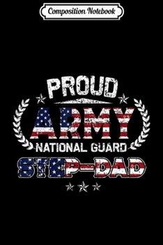 Composition Notebook: Proud Army National Guard Stepdad Flag Veteran Gift  Journal/Notebook Blank Lined Ruled 6x9 100 Pages
