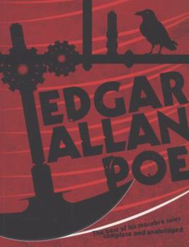 Edgar Allan Poe: All of his macabre tales complete and unabridged