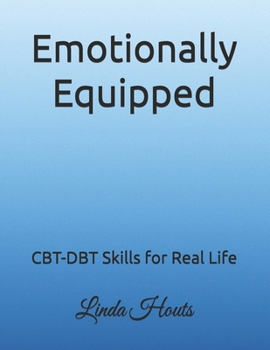 Paperback Emotionally Equipped: CBT-DBT Skills for Real Life Book
