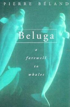 Hardcover Beluga: A Farewell to Whales Book