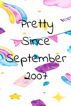 Paperback Pretty Since September 2007 Birthday Gift: Lined Notebook/ Journal, 110 Pages, 6x9, Soft Cover, Matte Finish Book
