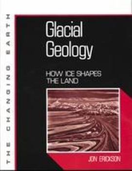 Hardcover Glacial Geology: How Ice Affects the Land Book