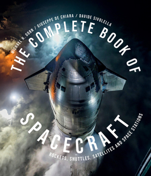 Hardcover The Complete Book of Spacecraft: Rockets, Shuttles, Satellites and Space Stations Book