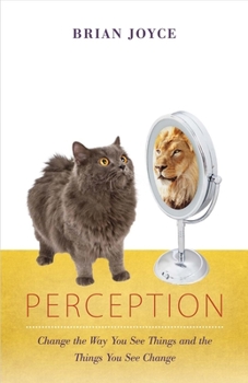 Paperback Perception: Change the Way You See Things and the Things You See Change Volume 1 Book