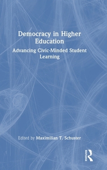 Hardcover Democracy in Higher Education: Advancing Civic-Minded Student Learning Book