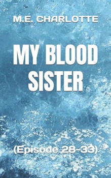 My Blood Sister: (Episode 28-33)