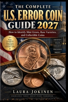 Paperback The Complete U.S. Error Coin Guide 2027: How to Identify Mint Errors, Rare Varieties, and Collectible Coins Book