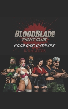 Bloodblade Fight Club: Carnage: Book One of the Bloodblade Fight Club Chronicles
