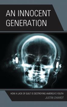 An Innocent Generation: How a Lack of Guilt Is Destroying America's Youth