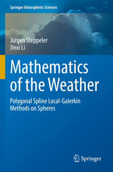 Paperback Mathematics of the Weather: Polygonal Spline Local-Galerkin Methods on Spheres Book