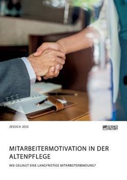 Paperback Mitarbeitermotivation in der Altenpflege. Wie gelingt eine langfristige Mitarbeiterbindung? [German] Book