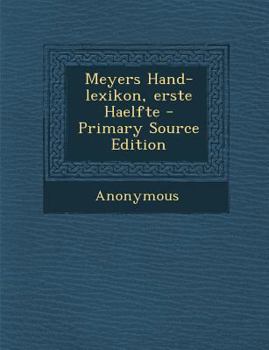 Paperback Meyers Hand-Lexikon, Erste Haelfte - Primary Source Edition [German] Book