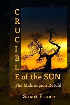 Paperback Crucible of the Sun: The Mabinogion Retold Book