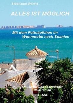 Paperback Alles ist m?glich: Mit dem Fettn?pfchen im Wohnmobil nach Spanien [German] Book