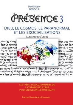 Paperback PRESENCE 3 - Dieu, le Cosmos, le Paranormal et les Exocivilisations [French] Book