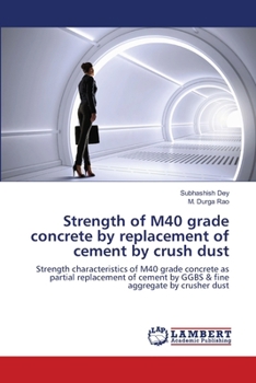 Paperback Strength of M40 grade concrete by replacement of cement by crush dust Book