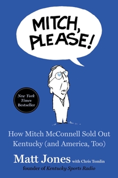 Hardcover Mitch, Please!: How Mitch McConnell Sold Out Kentucky (and America, Too) Book