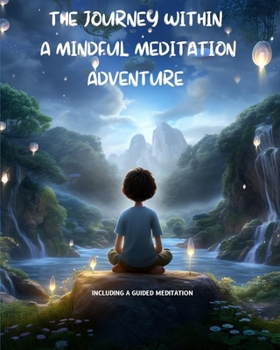 Paperback The Journey Within A Mindful Meditation Adventure Book
