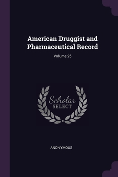 Paperback American Druggist and Pharmaceutical Record; Volume 25 Book