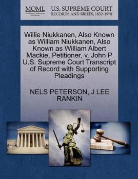 Paperback Willie Niukkanen, Also Known as William Niukkanen, Also Known as William Albert Mackie, Petitioner, V. John P U.S. Supreme Court Transcript of Record Book