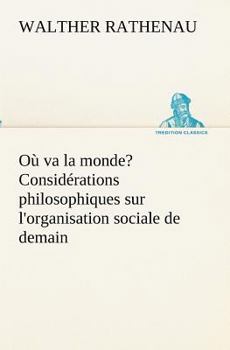 Paperback Où va la monde? Considérations philosophiques sur l'organisation sociale de demain [French] Book