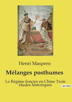 Paperback Mélanges posthumes: Le Régime foncier en Chine Trois études historiques [French] Book