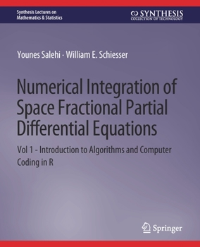 Paperback Numerical Integration of Space Fractional Partial Differential Equations: Vol 1 - Introduction to Algorithms and Computer Coding in R Book