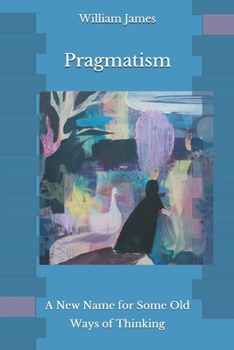 Paperback Pragmatism: A New Name for Some Old Ways of Thinking Book