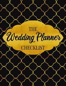 The Wedding Planner Checklist: A Wedding Planner, Journal and Notebook for Plans, Budgeting, Checklists, Thoughts and Ideas