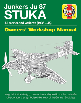 Hardcover Junkers Ju 87 Stuka Owners' Workshop Manual: All Marks and Variants (1935 - 45) Book