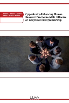 Paperback Opportunity-Enhancing Human Resource Practices and Its Influence on Corporate Entrepreneurship Book