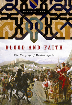 Paperback Blood and Faith: The Purging of Muslim Spain Book