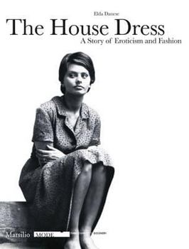 Paperback The House Dress: A Story of Eroticism and Fashion Book