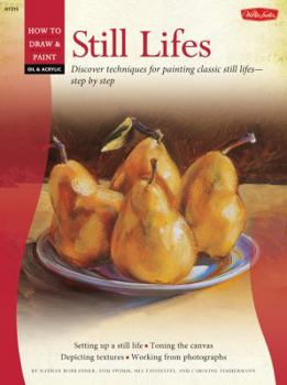 Paperback Still Lifes: Discover Techniques for Painting Traditional Scenes-Step by Step Book