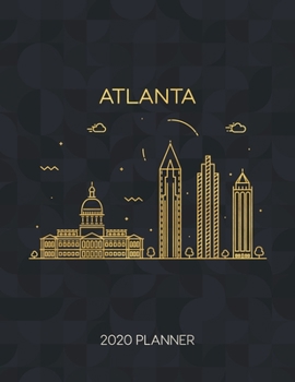 Atlanta 2020 Planner: Weekly & Daily - Dated With To Do Notes And Inspirational Quotes (Minimalist City Skyline Calendar Diary Book)