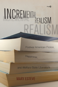 Paperback Incremental Realism: Postwar American Fiction, Happiness, and Welfare-State Liberalism Book