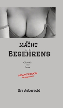 Hardcover Die MACHT des BEGEHRENS: Chronik einer Farce [German] Book