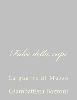 Paperback Falco della rupe: La guerra di Musso [Italian] Book