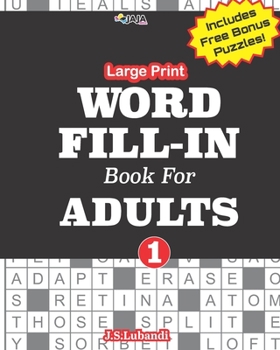 Paperback Large Print WORD FILL-IN Book For ADULTS; Vol.1 [Large Print] Book