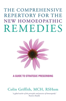 Hardcover The Comprehensive Repertory for the New Homeopathic Remedies: A Guide to Strategic Prescribing Book