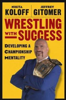 Hardcover Wrestling with Success: Developing a Championship Mentality Book
