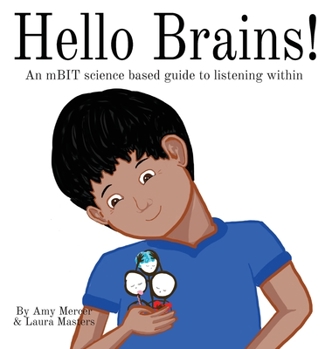 Hardcover Hello Brains!: An mBIT, science based guide to listening within Book