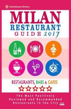 Milan Restaurant Guide 2017: Best Rated Restaurants in Milan, Italy - 500 restaurants, bars and cafés recommended for visitors, 2017
